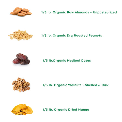 1/3 lbs of organic almonds, peanuts, dates, walnuts and dried mango.
